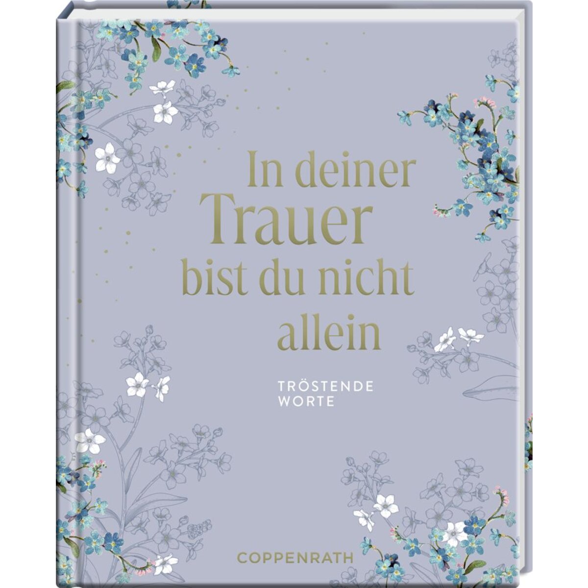 Coppenrath Verlag In deiner Trauer bist du nicht allein Tröstende Worte