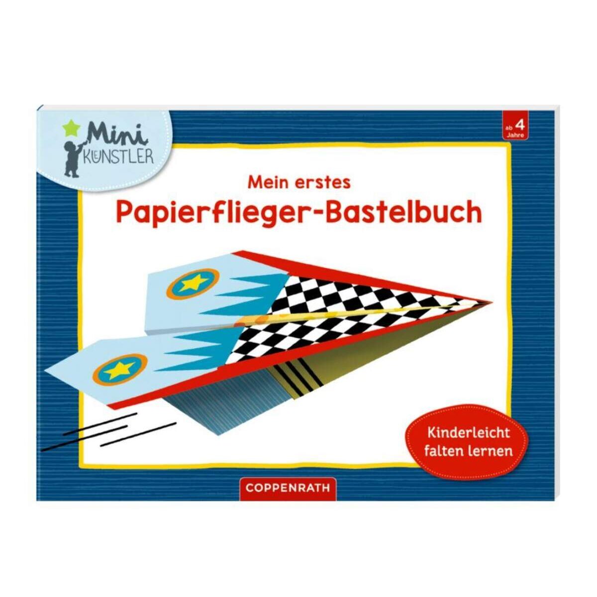 Coppenrath Verlag Mein erstes Papierflieger-Bastelbuch (Mini-Künstler)