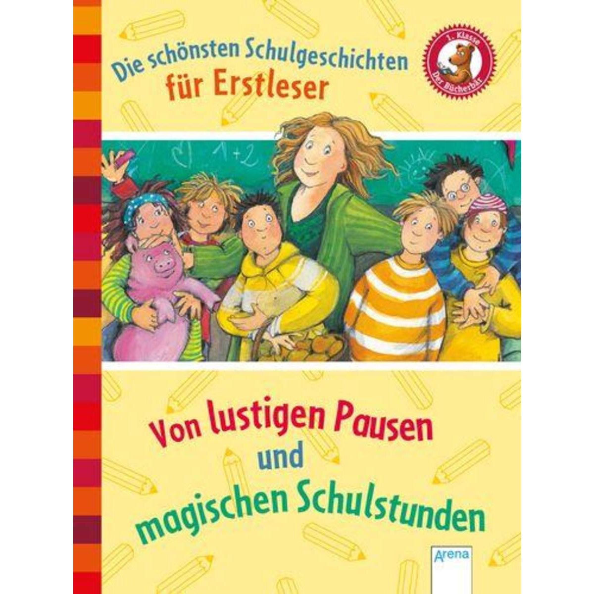 Arena Der Bücherbär - Die schönsten Schulgeschichten für Erstleser