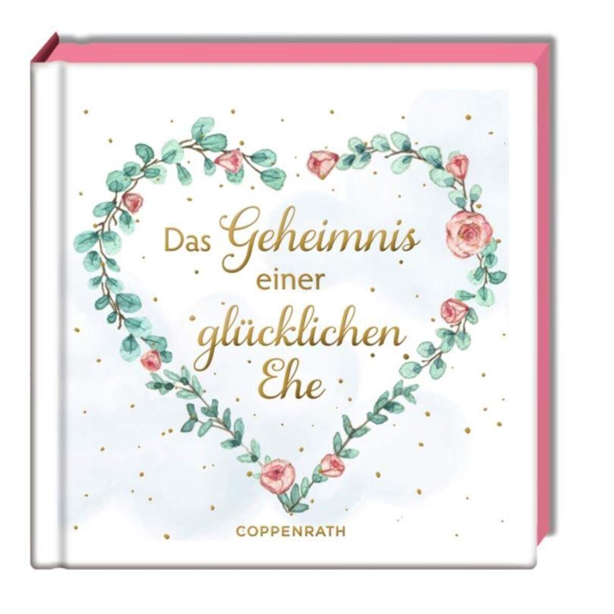 Coppenrath Verlag Das Geheimnis einer glücklichen Ehe