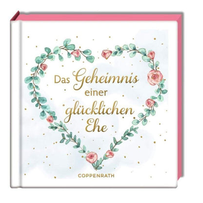 Coppenrath Verlag Das Geheimnis einer glücklichen Ehe