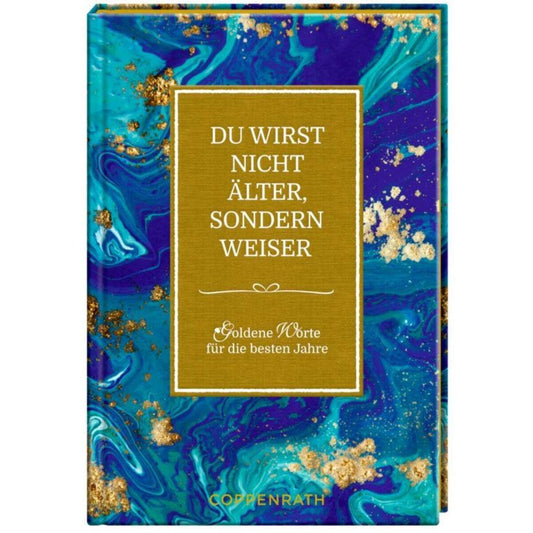 Coppenrath Verlag Goldene Worte No. 17: Du wirst nicht älter, sondern weiser