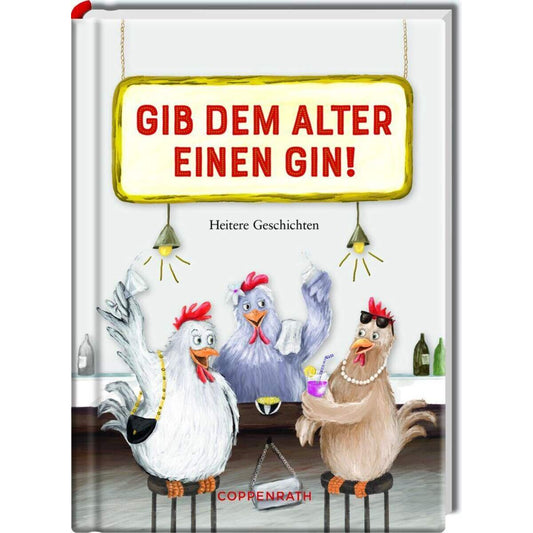 Coppenrath Verlag Heitere Geschichten: Gib dem Alter einen Gin!