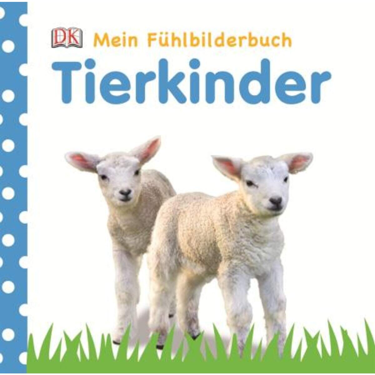 DK Verlag Mein Fühlbilderbuch. Tierkinder