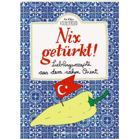 Hölker Der kleine Küchenfreund: Nix getürkt! (... nahen Orient)