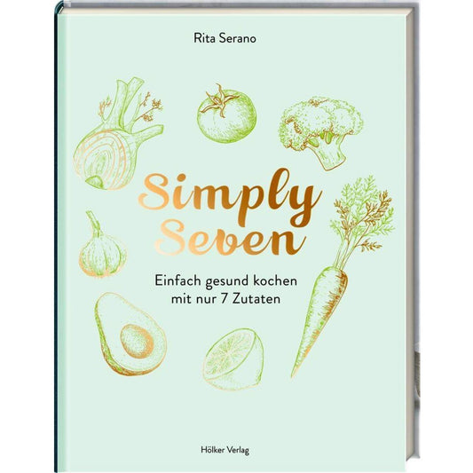 Hölker Simply Seven - Einfach gesund kochen mit nur 7 Zutaten