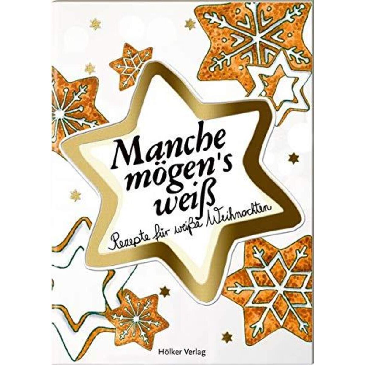 Hölker Verlag Der kleine Küchenfreund - Manche mögen's weiß, Weihnachtsrezepte