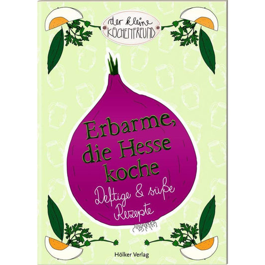 Hölker Verlag Der kleine Küchenfreund Erbarme, die Hesse koche