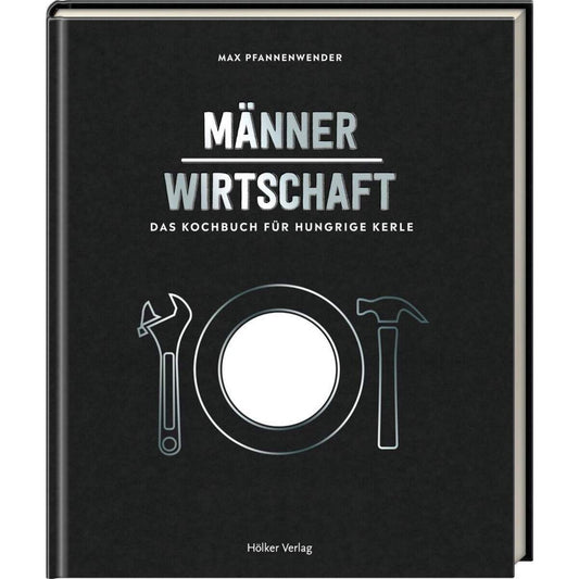 Hölker Verlag Männerwirtschaft - Das Kochbuch für hungrige Kerle