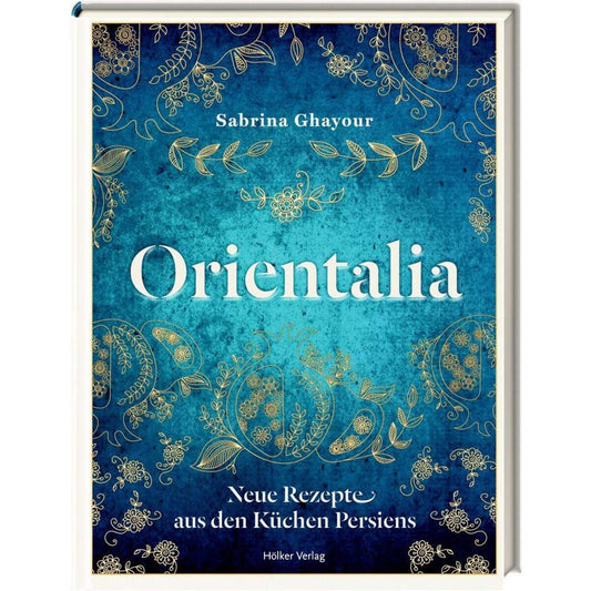 Hölker Verlag Orientalia Neue Rezepte aus den Küchen Persiens