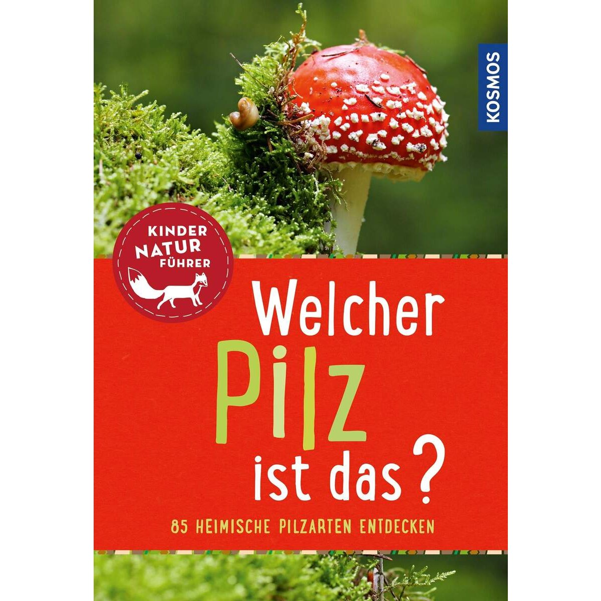 KOSMOS Kindernaturführer - Welcher Pilz ist das?