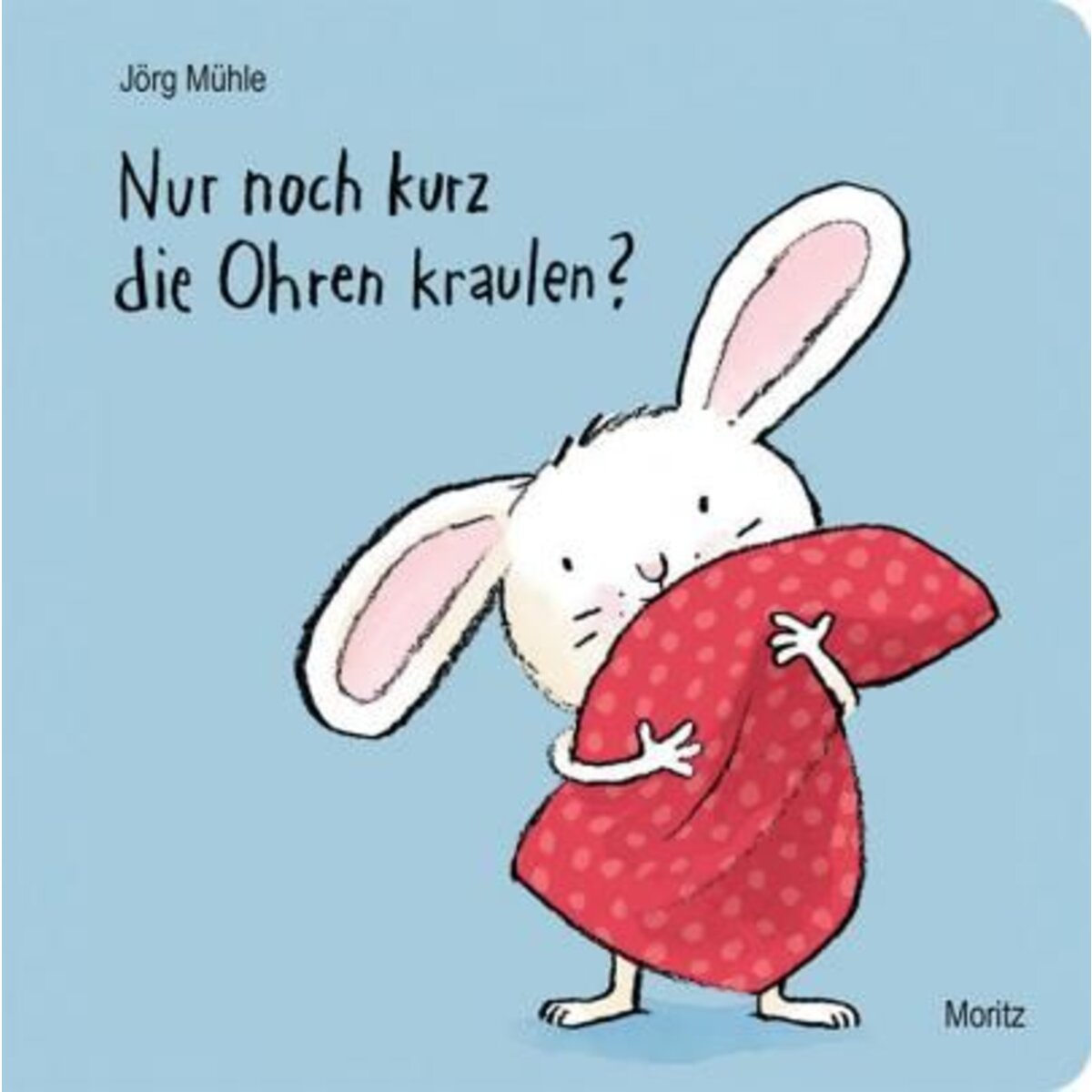 Moritz Verlag Nur noch kurz die Ohren