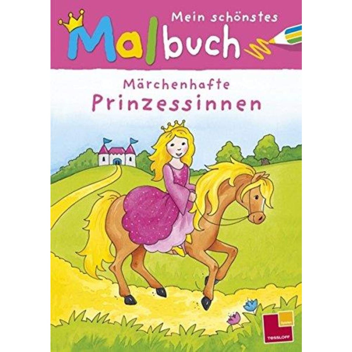 Tessloff Mein schönstes Malbuch - Märchenhafte Prinzessinnen