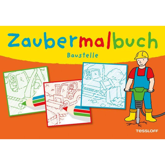 Tessloff Zaubermalbuch Baustelle