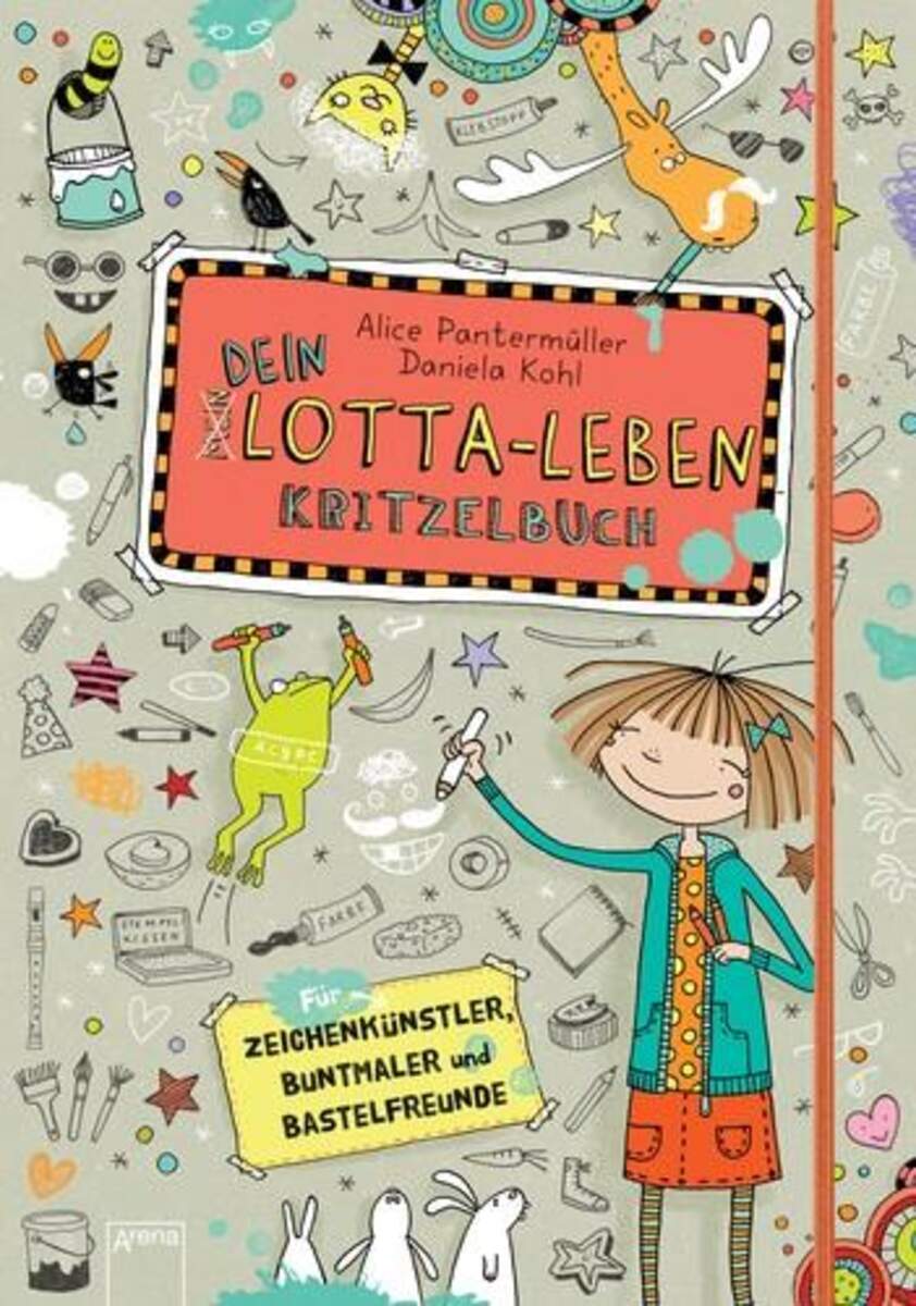 Arena Pantermüller, (Mein) Dein Lotta-Leben. Kritzelbuch