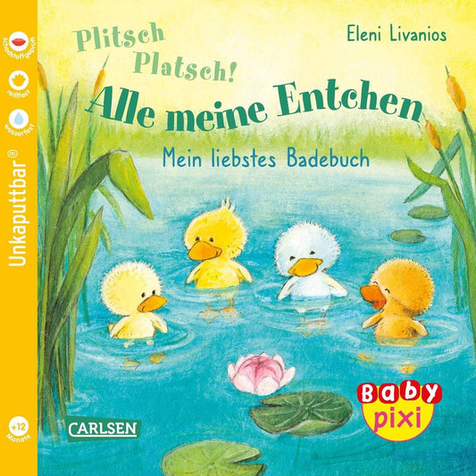 Carlsen Verlag Baby Pixi (unkaputtbar) 105: Plitsch, platsch! Alle meine Entchen