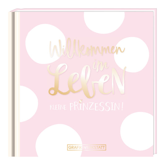 Grafik Werkstatt Minibuch Willkommen im Leben kleine Prinzessin!