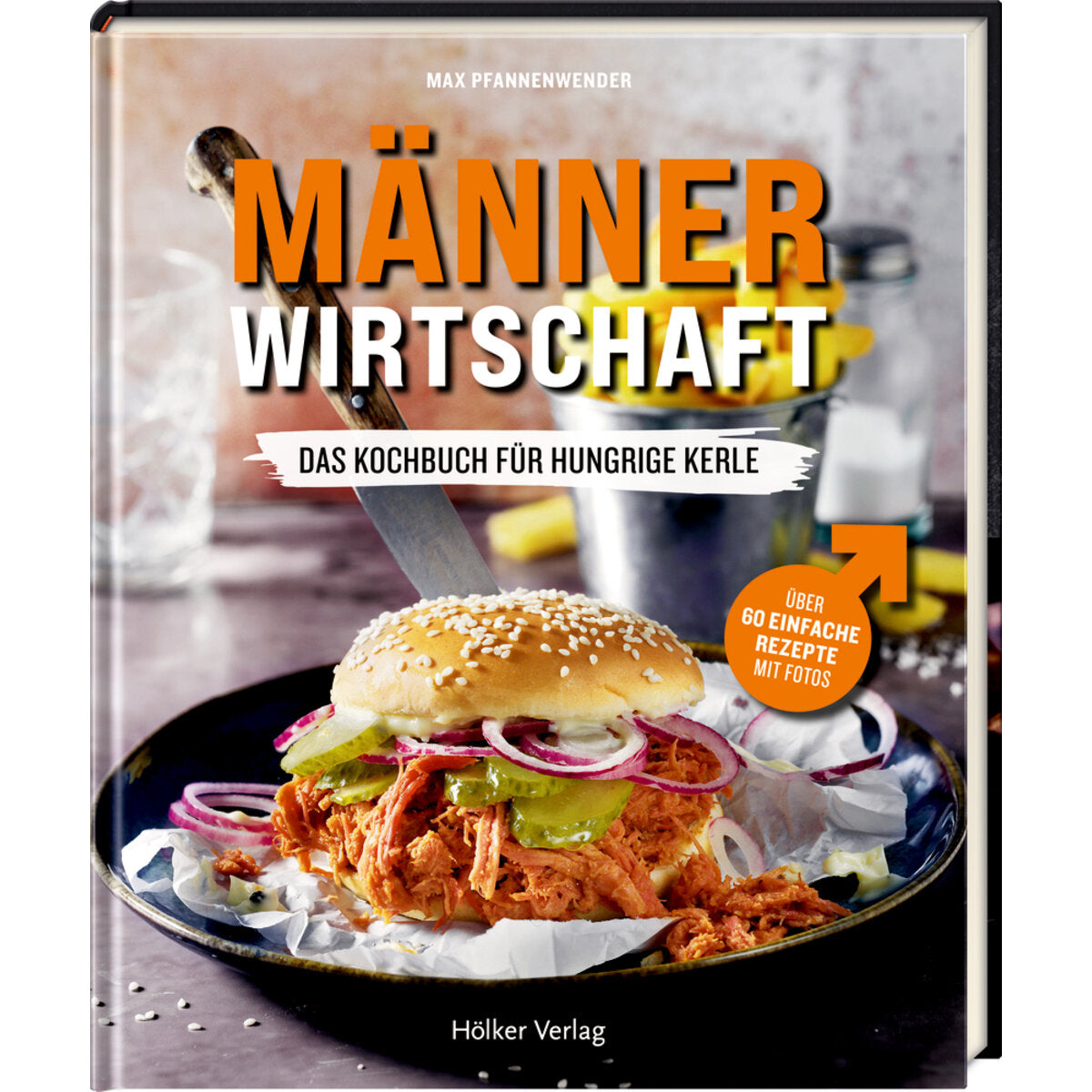 Hölker Verlag Männerwirtschaft - Das Kochbuch für hungrige Kerle